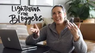 Lightroom For Bloggers | My Fast Workflow + How I Make A Preset