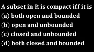 Kakatiya university Phd 2022 solution A subset in R is compact iff it is both closed and bounded