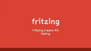 Fritzing Creator Kit Tutorial Deutsch -- Folge 10 Fading