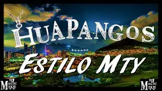 HUAPANGOS ESTILO MONTERREY BY DJ MAGIC MIKE MTY