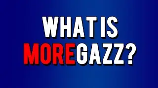 What Is More Gazz?