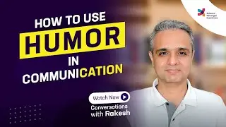 How to use humor in communication? |Episode 194|Conversations with Rakesh|