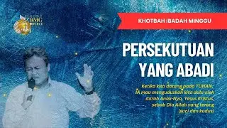 PERSUKUTUAN YANG ABADI - Yesus Menyucikan Umat-Nya Agar Dapat Bersekutu dengan-Nya Secara Kekal