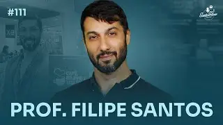 PROFESSOR FILIPE SANTOS | SantoFlow Podcast 