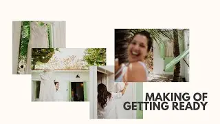 Making Of // Getting Ready