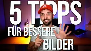 5 TIPPS für bessere BILDER