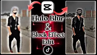 TikTok New Trend black effect & Halo blur effect Video Editing in 2024 - CapCut App edit✨