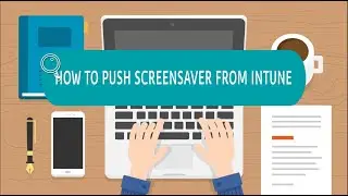 screensaver via Intune | How to push screensaver using Intune | MDM | Intune #intune  #howto