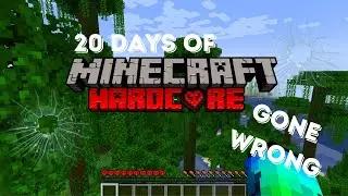 20 Days of Hardcore Minecraft Gone Wrong