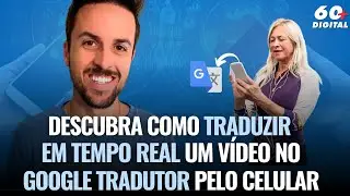 DESCUBRA COMO TRADUZIR EM TEMPO REAL UM VÍDEO NO GOOGLE TRADUTOR PELO CELULAR.