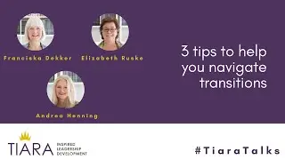 Tiara Talks | 3 Tips for Navigating Transitions