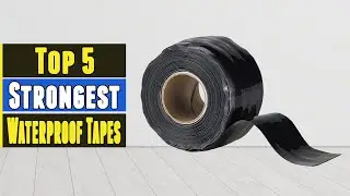 Top 5 Best Strongest Waterproof Tapes 2025