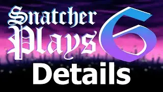 Snatcher Plays 6 Teaser!