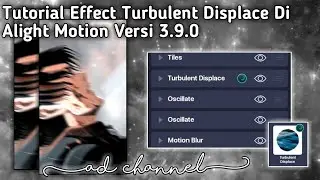 TUTORIAL EFFECT TURBULENT DISPLACE DI ALIGHT MOTION VERSI 3.9.0😍❤️