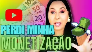 🎬 PERDI A MONETIZAÇÃO DO CANAL.