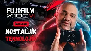 Fujifilm X100VI İnceleme | Nostaljik Teknolojik