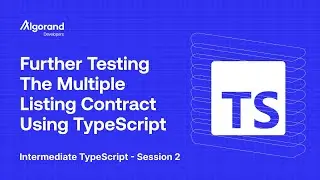 Further Testing The Multiple Listing Contract Using TypeScript | Intermediate TypeScript - Session 2