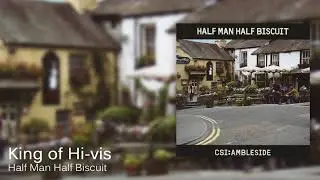 Half Man Half Biscuit - King of Hi-vis [Official Audio]