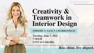 Creativity & Teamwork in Interior Design - Wake Up! With Haley | Nancy Charbonneau