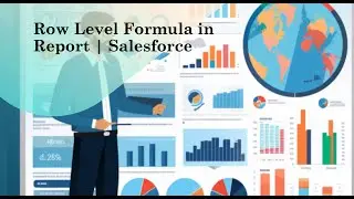 Session 6: Row Level Formula in Salesforce Reports | Reports and Dashboards 