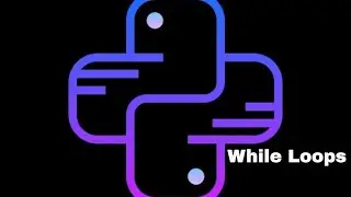 Python Crash Course: Lesson 11 - While Loops