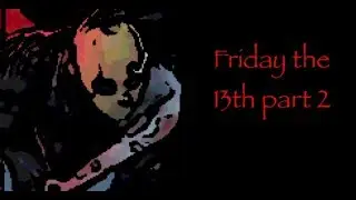 Friday the 13th part 2: Messing with jason