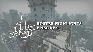 IM PISSED ROSTER HIGHLIGHTS - EPISODE 9