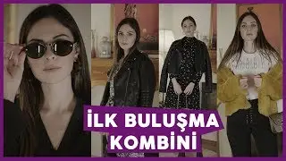 İLK BULUŞMA İÇİN KOMBİN ÖNERİLERİ 