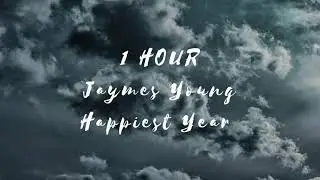 Jaymes Young - Happiest Year (1 Hour)