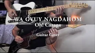 WA GYUY NAGDAHOM || Oh! Caraga || Guitar Cover
