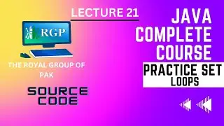 Java Lecture 21 Practice Set | Loops in java Practice set | the royal group of Pak