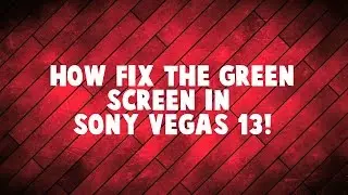 HOW TO FIX GREEN VIDEO PREVIEW IN SONY VEGAS 13