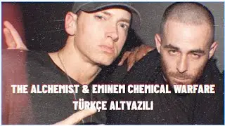 The Alchemist & Eminem - Chemical Warfare (Türkçe Altyazılı)