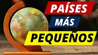 10 Países más Pequeños del Mundo. Adivina cuáles son?