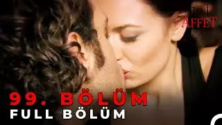 Beni Affet 99. Bölüm