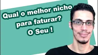 Qual o melhor nicho para faturar? O Seu ! Nichos Lucrativos