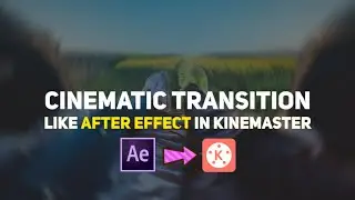 8 Cinematic Transition in Kinemaster Like After Effect 2020 | Saikat Bhunya