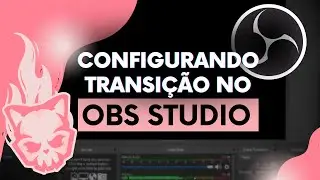 COMO CONFIGURAR TRANSIÇÃO DE CENA NO OBS STUDIO