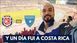 COSTA RICA VS GUATEMALA | MI EXPERIENCIA EN SAN JOSÉ