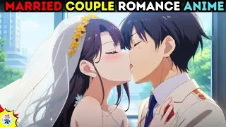 Top 10 Romance Anime Where Couple Is Married