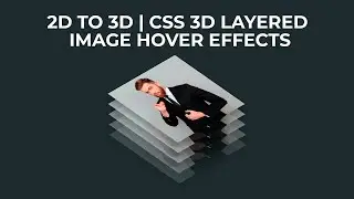 Leman7: 2D to 3D | CSS 3D Layered Image Hover Effects