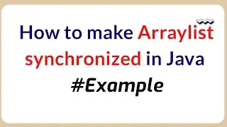 How to make Arraylist synchronized in Java with example | Java Programming