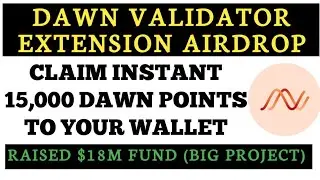 FREE 15K DAWN POINTS INSTANTLY/DAWN VALIDATOR EXTENSION WALLET AIRDROP GUIDE