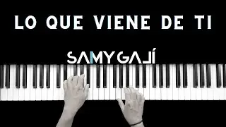 LO QUE VIENE DE TI | 🎹 Piano Instrumental Cover  | World Worship | Samy Galí