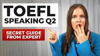 TOEFL Speaking Practice Task 2: Full Detailed Guide!