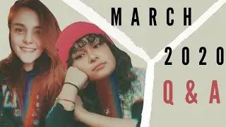 Answering Your Questions | march 2020 q&a
