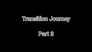 Coming Out and...Conclusion? - Transition Journey Part 3