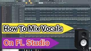 How To Mix Hindi Vocals On Fl Studio  Vocal Processing In Fl Studio  Vocals Mixing Tips