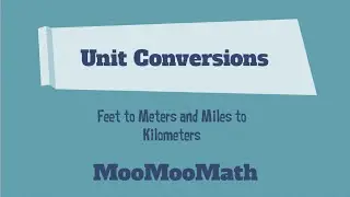 Converting Units-Feet to Meters and Miles to Kilometer
