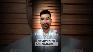 Semizlikni asl sababi xaqida
